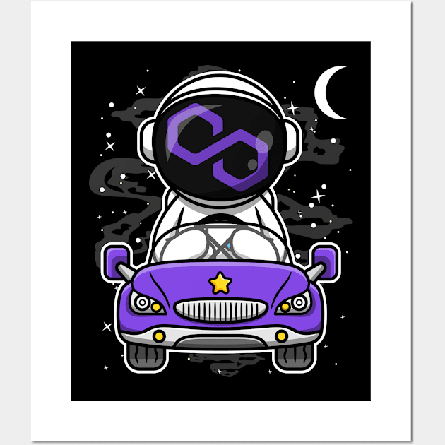 Astronaut Car Polygon Matic Coin To The Moon Crypto Token Cryptocurrency Wallet Birthday Gift For Men Women Kids Wall Art by Thingking About